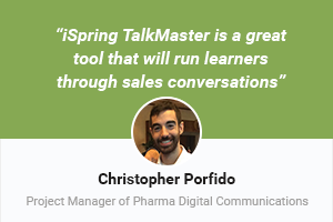 Case Study: iSpring TalkMaster is a great tool that will run learners through sales conversations
