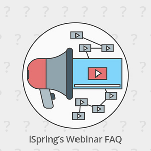 iSpring's Webinar FAQ iSpring's Webinar FAQ