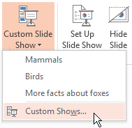 PowerPoint > SLIDE SHOW > Custom Slide Show > Custom Shows