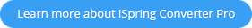 Learn More about iSpring Converter Pro