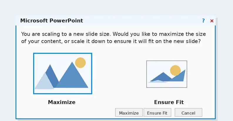 Windows scaling prompt after changing slide size: Maximize keeps slide objects larger; Ensure Fit scales content down so it stays inside the new canvas.