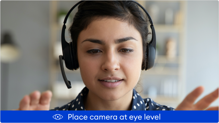Correct distance from the camers Placing camera at eye level