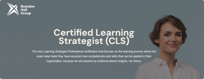 Certified Learning Strategist (CLS) by the Brandon Hall Group